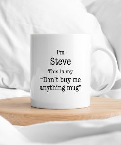 Personalised “Don’t Buy Me Anything” Ceramic Mug | Gift for Someone Who Has Everything - Image 2